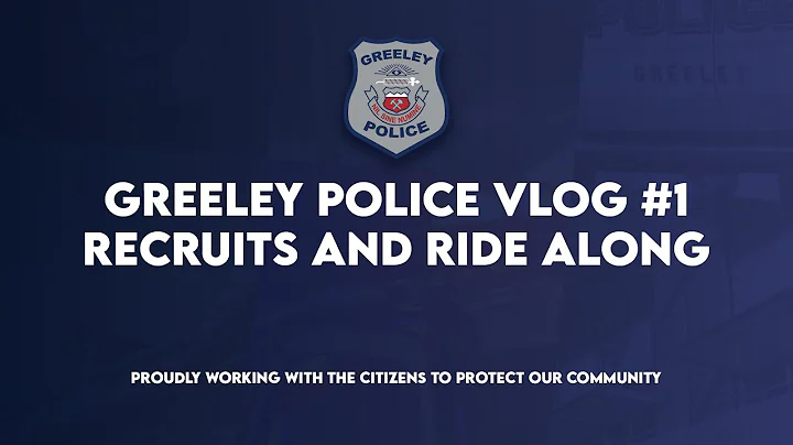 Greeley Police VLOG #1 - Recruits and Ride Along