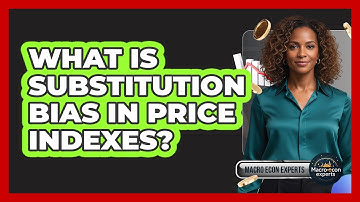 What Is Substitution Bias In Price Indexes?