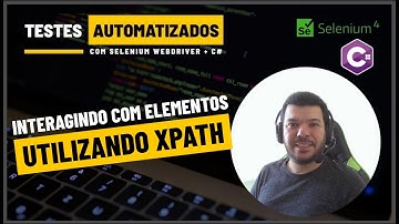 Testes Automatizados | INTERAGINDO COM ELEMENTOS POR XPATH | COMO LOCALIZAR ELEMENTOS USANDO XPATH