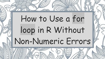 How to Use a for loop in R Without Non-Numeric Errors