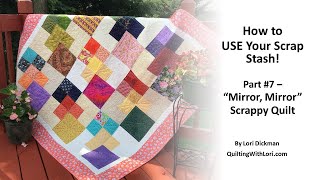 How to USE your Scraps PT 7 Mirror Mirror Scrappy Quilt