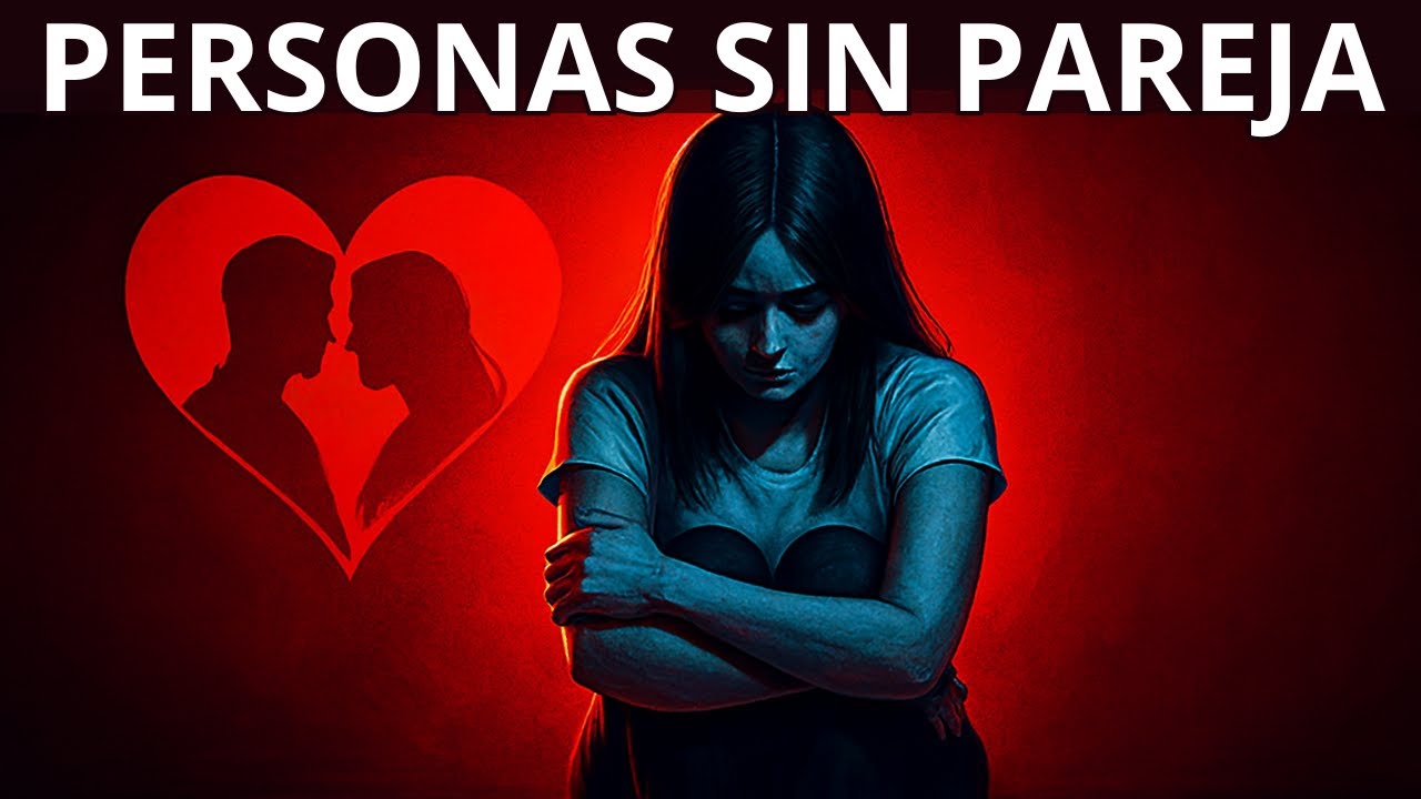 Personas con POCAS o NINGUNA Pareja Comparten Estos 5 Rasgos PSICOLÓGICOS
