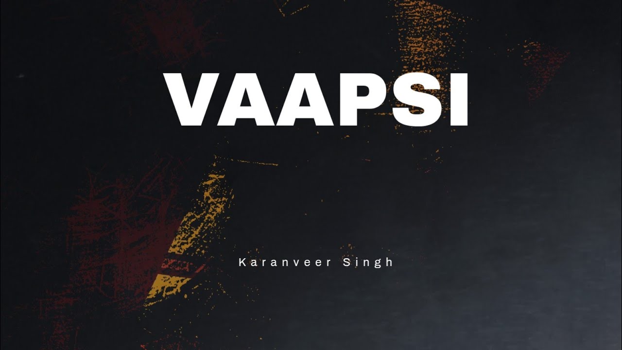 Watch VAAPSI - KARANVEER SINGH | OFFICIAL SONG on YouTube Watch VAAPSI - KARANVEER SINGH | OFFICIAL SONG on YouTube