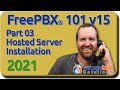 03 Hosted Server Installation - FreePBX 101 v15