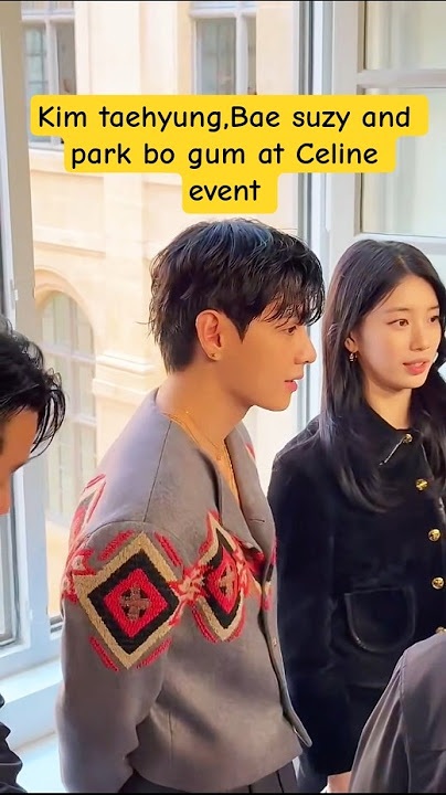 park bo gum,bae Suzy and kim taehyung at Celine event #baesuzy #fypシ゚viral #kimtaehyung #parkbogum