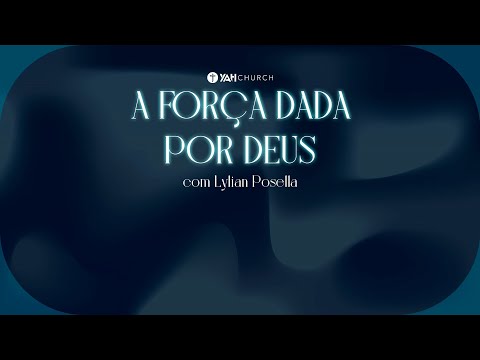 A FORÇA DADA POR DEUS - Lylian Posella