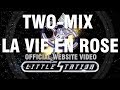 TWO-MIX - LA VIE EN ROSE (OFFICIAL WEBSITE VIDEO)