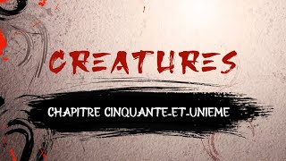 [Audio Book] Créatures : Chapitre Cinquante-et-unième