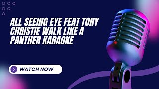 All Seeing Eye Feat  Tony Christie   Walk Like A Panther Karaoke