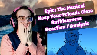 ODYSSEUS OF ITHACAAA! | Keep Your Friends Close/Ruthlessness - Epic: The Musical | Reaction/Analysis