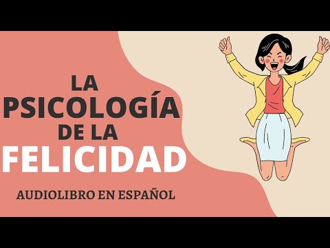 PSICOLOGIA DE LA FELICIDAD 😁 AUDIOLIBRO GRATIS PARA ESCUCHAR EN ESPAÑOL VOZ REAL