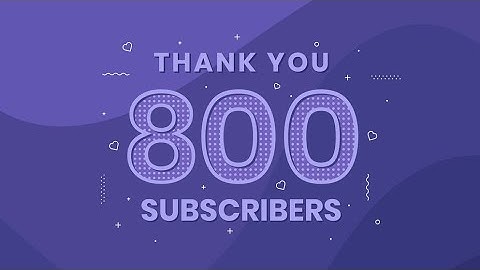 800 Subscribers Special intro : Thank you!