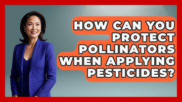 How Can You Protect Pollinators When Applying Pesticides? - Insects and Invaders