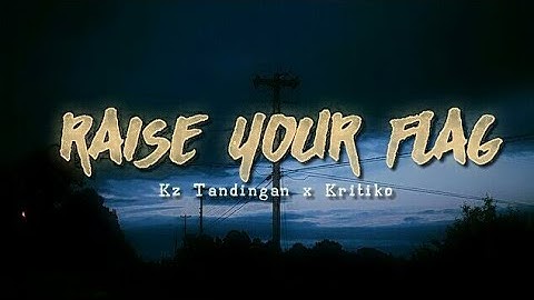 Download Raise Your Flag Lyrics Mp3 Free And Mp4