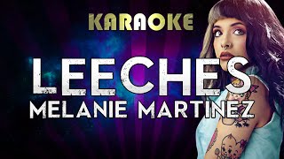 Melanie Martinez - LEECHES (Karaoke)
