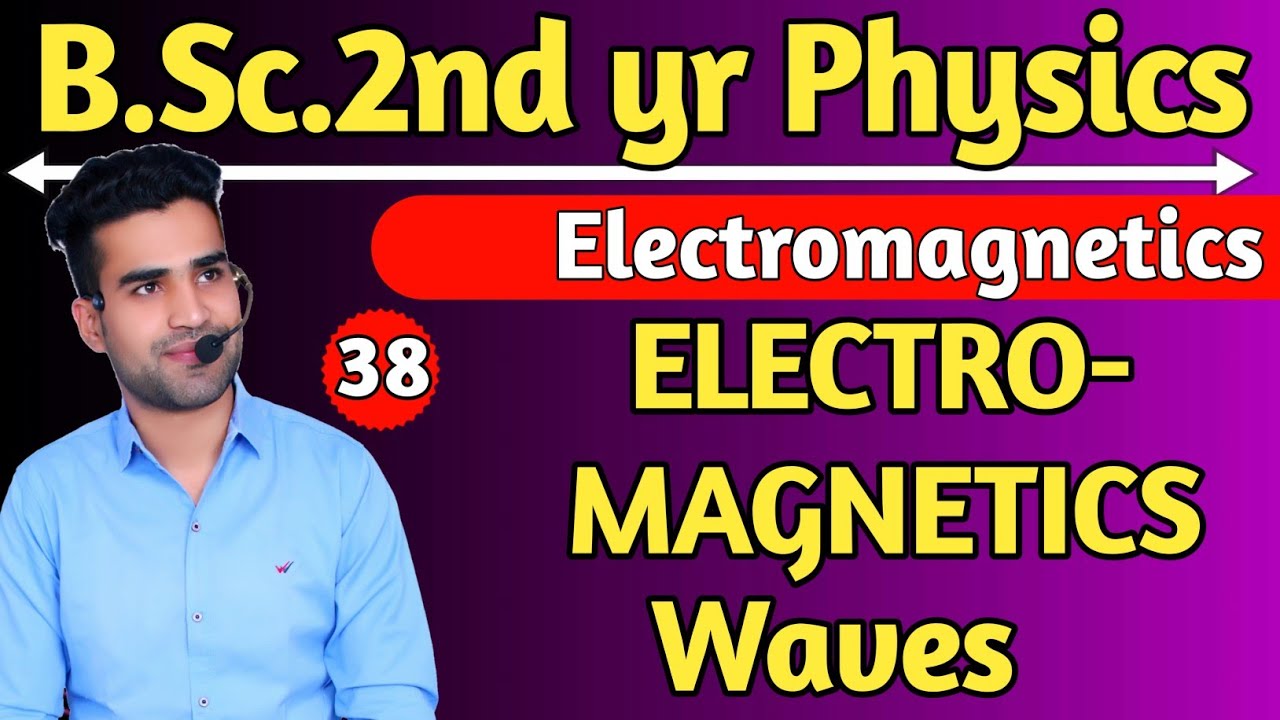 Electromagnetics Waves | ELECTROMAGMETICS | B.Sc. 2nd year Physics | Ankit Sir