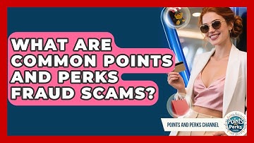 What Are Common Points And Perks Fraud Scams? - Points and Perks Channel