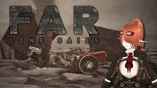 not alone in this desolate world anymore? | FAR Lone Sails (END)