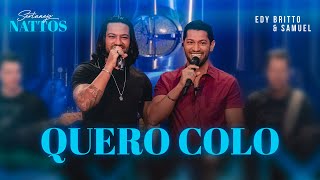 Quero Colo |  Edy Britto & Samuel  (DVD SERTANEJO NATTOS)