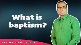 What is baptism?  എന്താണ് സ്നാനം?  || PASTOR TINU GEORGE || MESSAGE