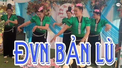Bài Múa Tuyệt Vời Của Đội Văn Nghệ Bản Lù Chiềng Lương