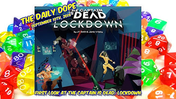 The Captain is Dead: Lockdown - Unboxing and First Look on The Daily Dope #159
