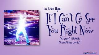 Lee Chan Hyuk - 당장 널 먼나러 가지 않으면 (If I can’t go see you right now) [Color_Coded_Rom|Eng Lyrics]