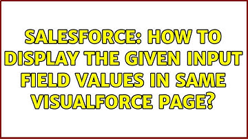 Salesforce: How to display the given input field values in same visualforce page? (2 Solutions!!)