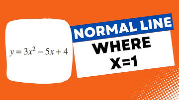 Find Equation of The NORMAL LINE to the Curve Where x=1 | Maths Methods