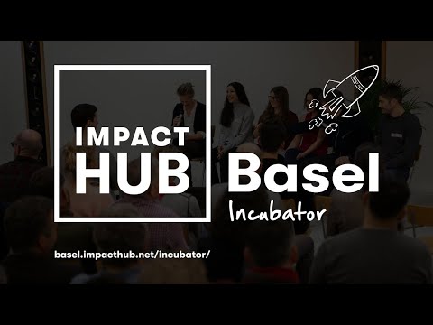 Das lokale Startup Förderprogramm des Impact Hub Basel geht in die dritte Runde #BaselIncubator