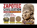  2200 Years of Power: The Zapotec Civilization You’ve Never Heard Of! 