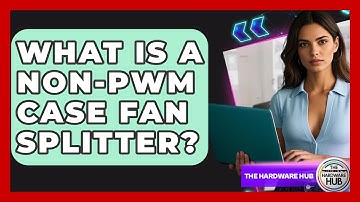 What Is A Non-PWM Case Fan Splitter? - The Hardware Hub