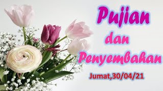 PUJIAN DAN PENYEMBAHAN II Jumat,30-04-21