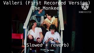 Valleri (First Recorded Version) - The Monkees (s l o w e d + r e v e r b)