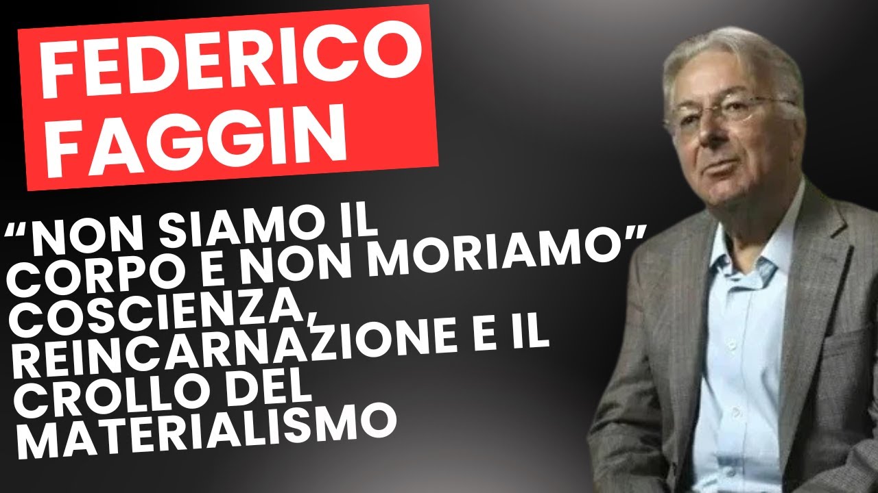 Federico Faggin: “Non siamo il corpo e non moriamo” | Coscienza, reincarnazione e materialismo