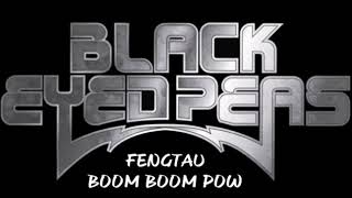 FENGTAU (THE BLACK EYED PEAS - BOOM BOOM POW) REMIX