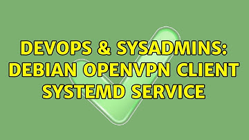 DevOps & SysAdmins: Debian openvpn client systemd service