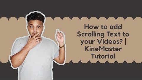 How To Add Scrolling Text To Your Videos | Using KineMaster | In Few Easy Step