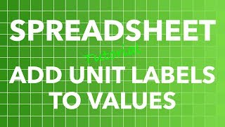 Spreadsheet Numbers and Google Sheets Add Unit Labels to Values