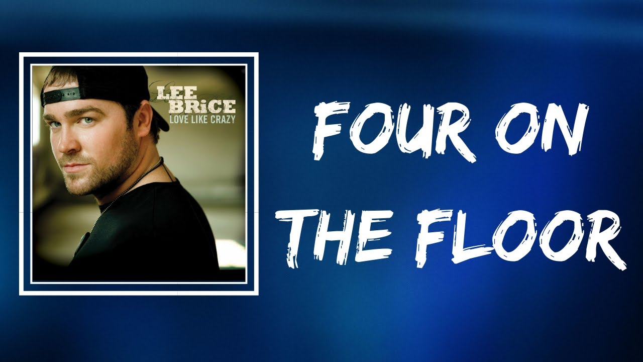 Lee Brice - Four on the Floor (Lyrics) - YouTube