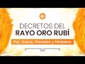 Decretos del Rayo Oro Rubí | Paz, Gracia, Provisión y Ministerio