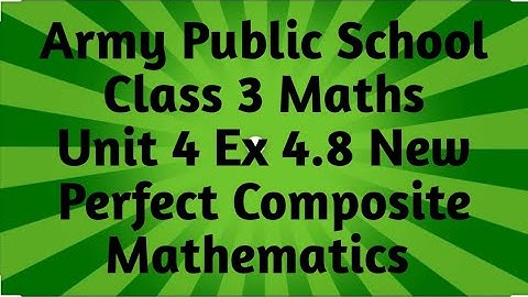 Army Public School |APS| Class3 Maths Unit4 Multiplication Ex-4.8 New Perfect Composite Mathematics