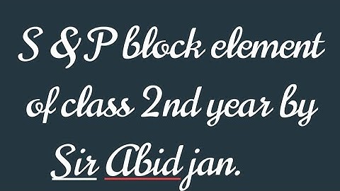 s and p block element by Sir abid jan lecture number 5