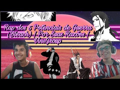 React Rap dos 5 Potenciais de Guerra (Bleach) | Por Suas Razões | VinsGroup