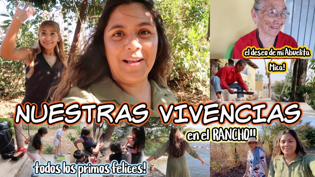 NUESTRAS VIVENCIAS EN EL RANCHO! el Gran Deseo de Mi Abuelita Mica! Vamos al Rio con mi Má!