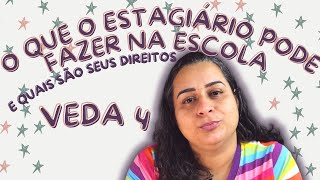 O QUE O ESTAGIÁRIO PODE FAZER NA ESCOLA E QUAIS SÃO SEUS DIREITOS - #VEDA