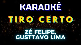 Tiro Certo - Zé Felipe, Gusttavo Lima (Karaokê Version) Playback |📝Letra & Música