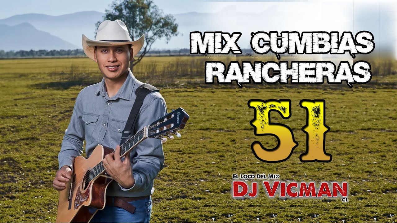 Mix Cumbias Rancheras 51 - Dj Vicman Chile