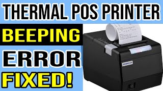 How to Fix Thermal POS Printer Beeping Error Problem?