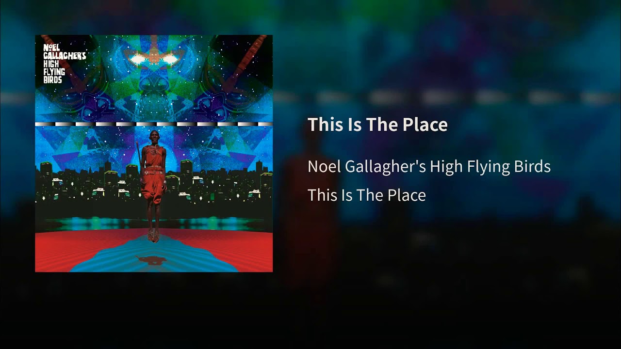 Resultado de imagen para Noel Gallagher  'This is the Place'